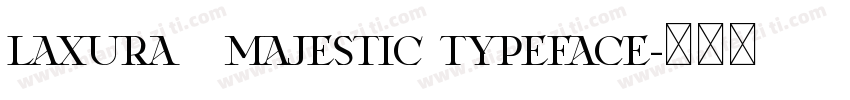 Laxura   Majestic Typeface字体转换